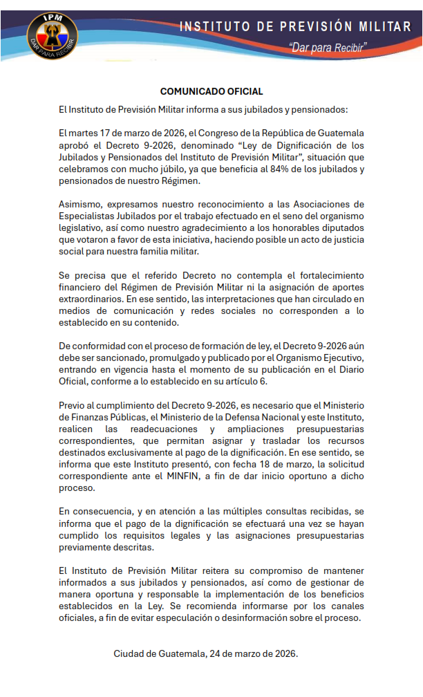 Decreto 9-2026, denominado ?Ley de Dignificación de los
Jubilados y Pensionados del Instituto de Previsión Militar?